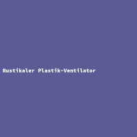 Rustikaler Plastik-Ventilator
