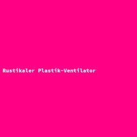 Rustikaler Plastik-Ventilator