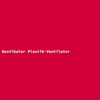 Rustikaler Plastik-Ventilator