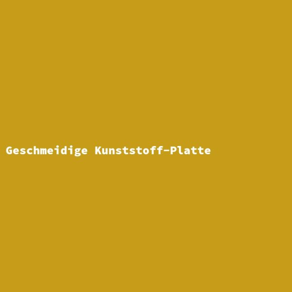 Geschmeidige Kunststoff-Platte