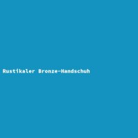 Rustikaler Bronze-Handschuh