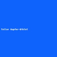 Toller Kupfer-Bikini