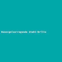 Besorgniserregende Stahl-Brille