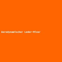 Aerodynamischer Leder-Mixer