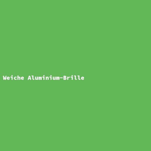 Weiche Aluminium-Brille