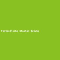 Fantastische Elastan-Schuhe