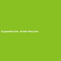 Ergonomische Seide-Rutsche