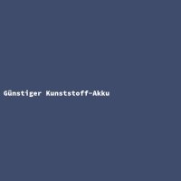 G&uuml;nstiger Kunststoff-Akku