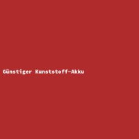G&uuml;nstiger Kunststoff-Akku