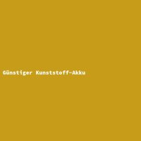 G&uuml;nstiger Kunststoff-Akku